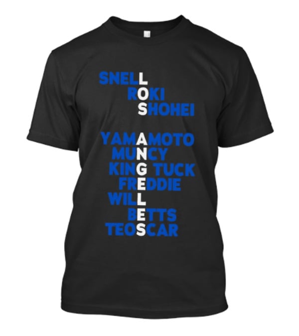 Los Angeles Snell Roki Shohei Yamamoto Muncy King Tuck Freddie Will Betts Teoscar T-Shirt