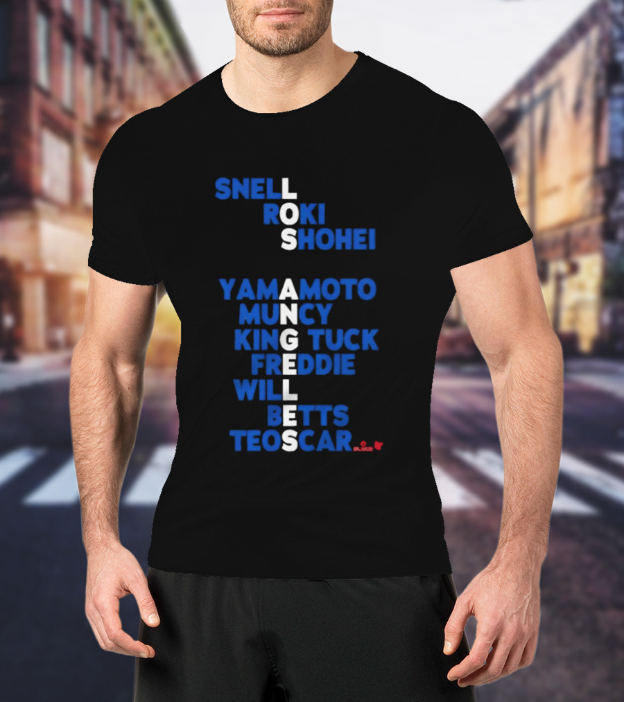 Los Angeles Snell Roki Shohei Yamamoto Muncy King Tuck Freddie Will Betts Teoscar 2026 T-Shirt