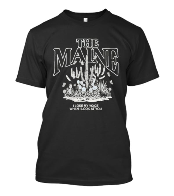 The Maine I Lose My Voice When I Look At You Cacti Desert T-Shirt