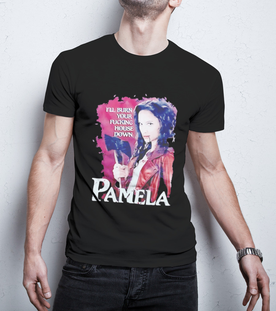 Pamela I'll Burn Your Fucking House Down Red Jacket Axe T-Shirt