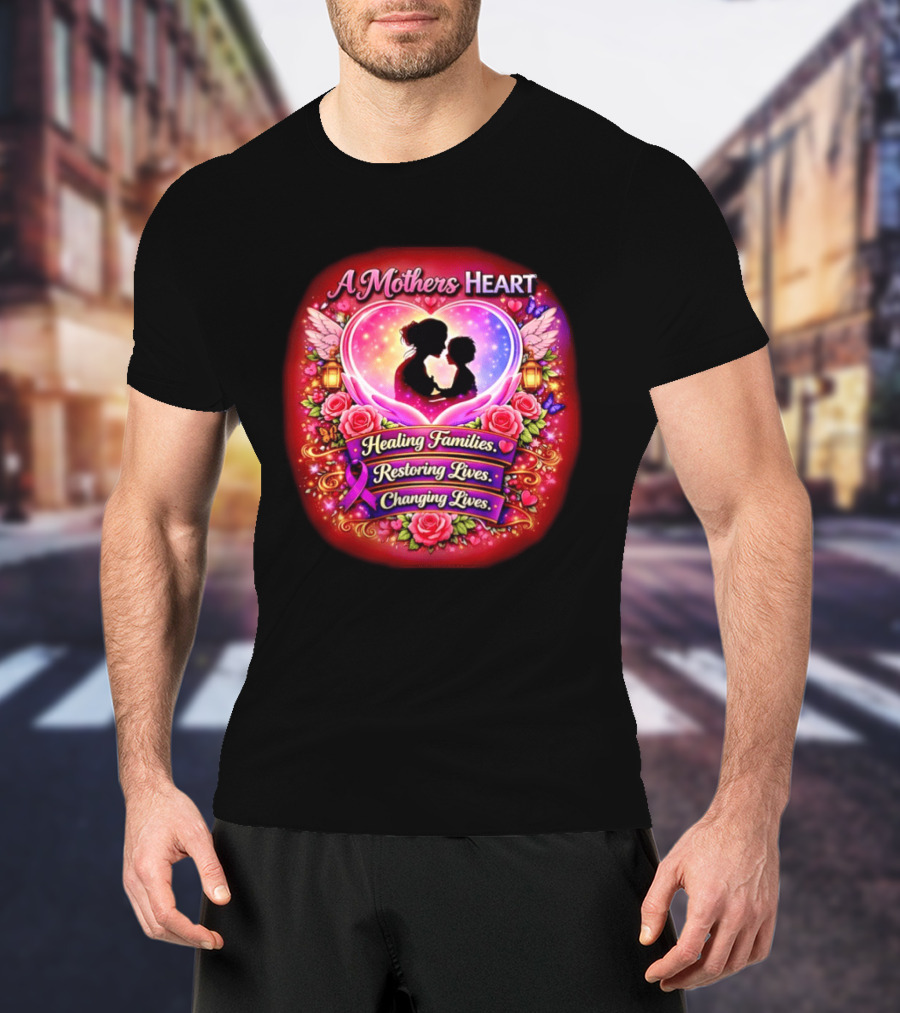 A Mothers Heart Healing Families Restoring Lives Changing Lives Colorful Roses And Angel Wings T-Shirt