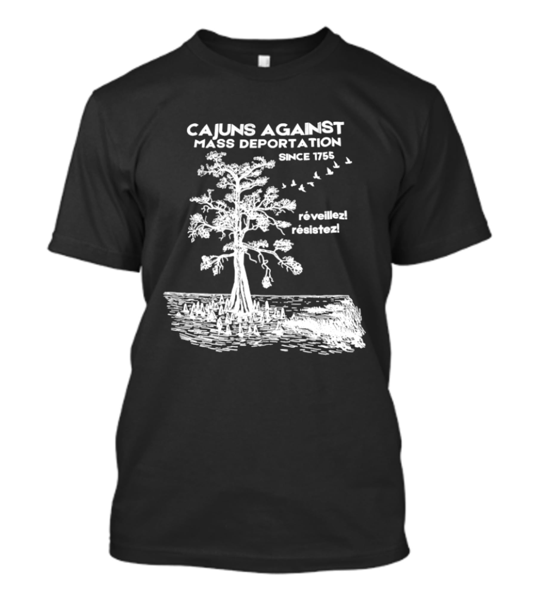 Cajuns Against Mass Deportation Since 1755 Reveillez Rêveillez T-Shirt