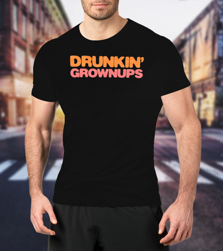 Drunkin' Grownups Dunkin' Donuts Inspired Joke T-Shirt