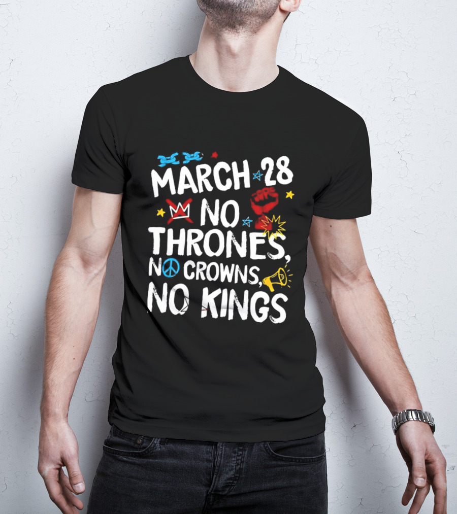 March 28 No Thrones No Crowns No Kings Protest T-Shirt