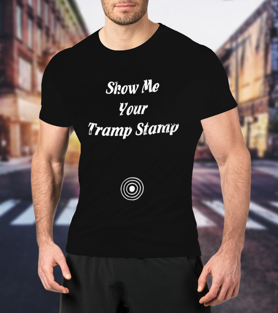 Show Me Your Tramp Stamp Retro Tattoo Circle T-Shirt