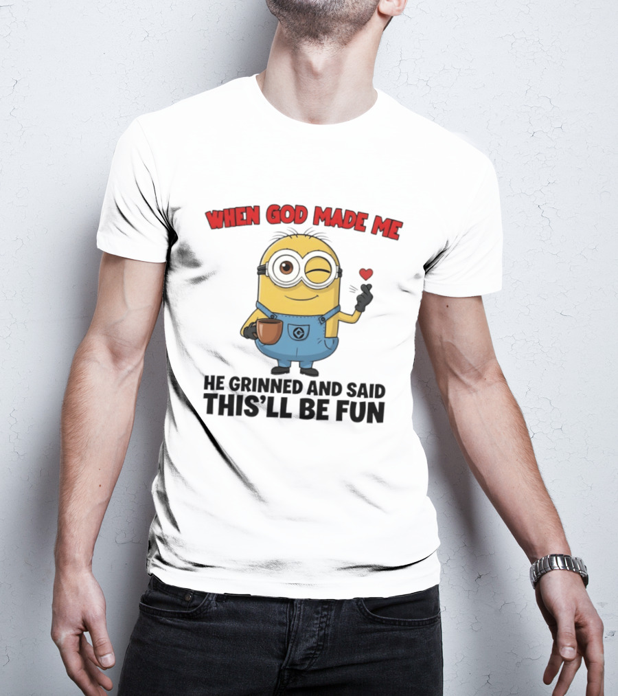 Minion When God Made Me He Grinned And Said This'll Be Fun Winking Coffee Cute Cartoon T-Shirt