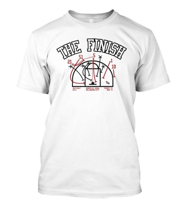 The Finish 2nd Half March 21 2026 Oklahoma City Vandy 72 Neb 74 T-Shirt