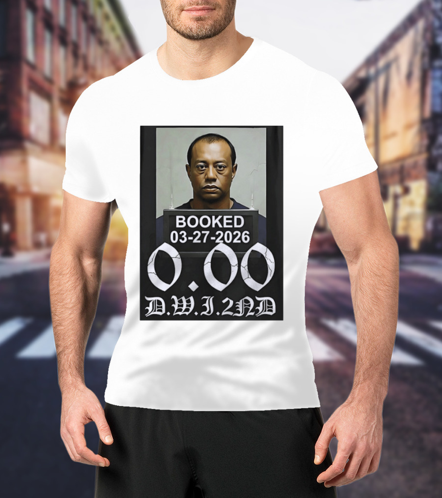 Tiger Woods Booked 03 27 2026 Shot 0.00 DWI 2nd T-Shirt