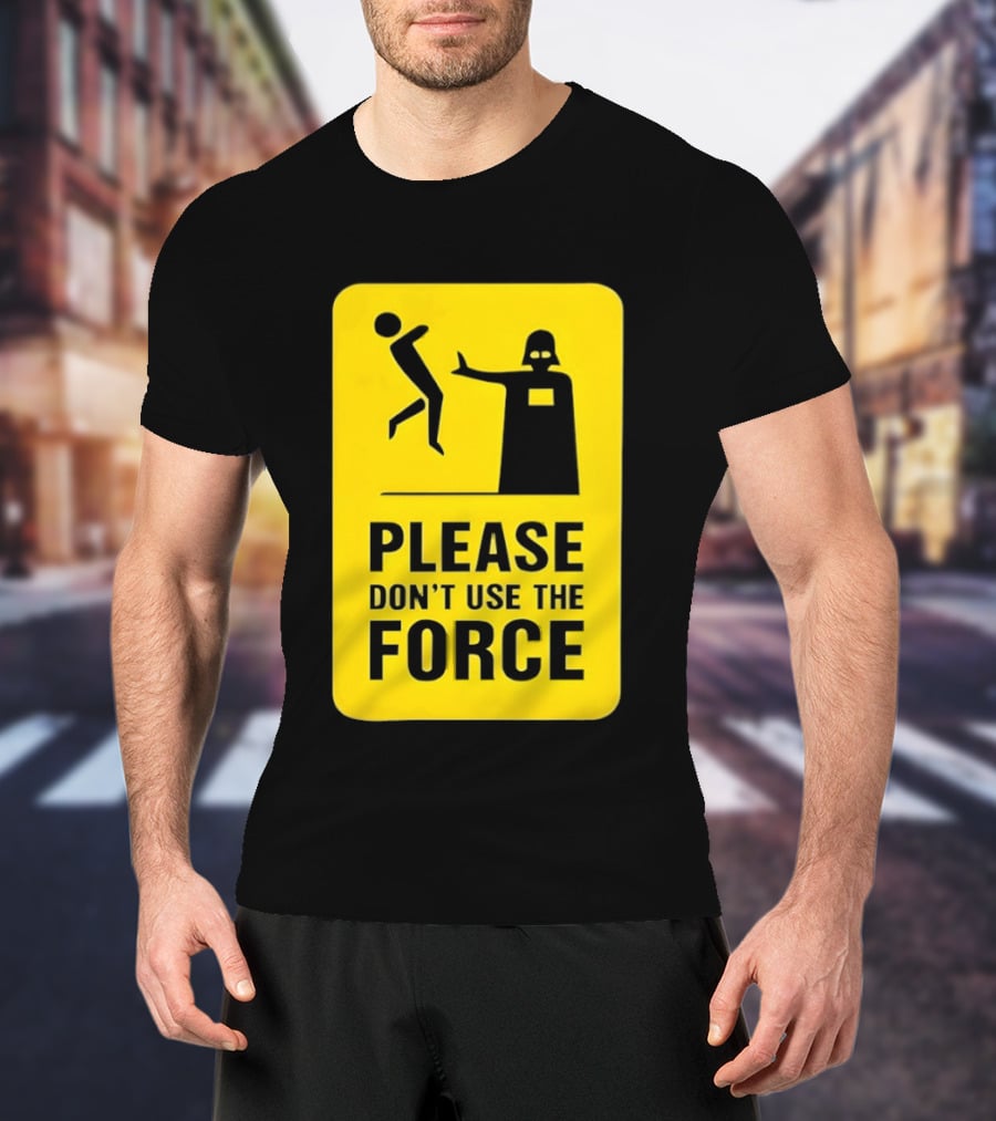 Star Wars Darth Vader Please Don't Use The Force T-Shirt