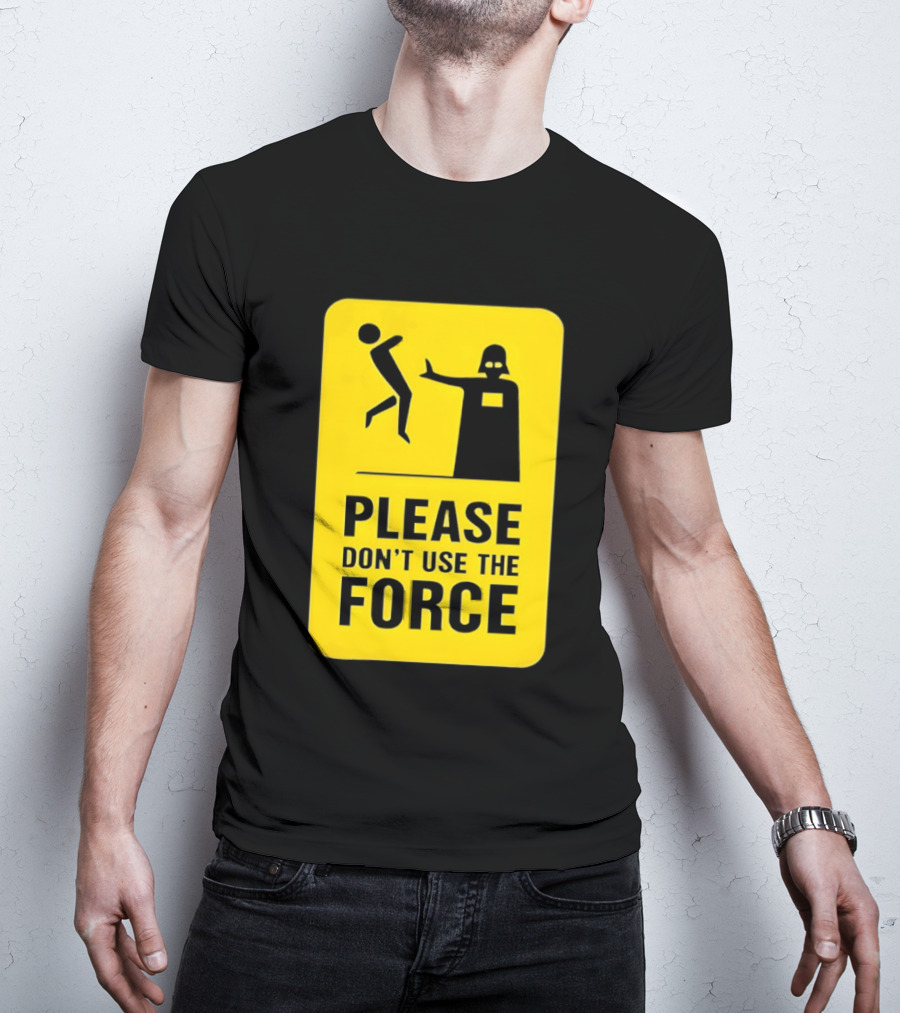 Star Wars Darth Vader Please Don't Use The Force T-Shirt