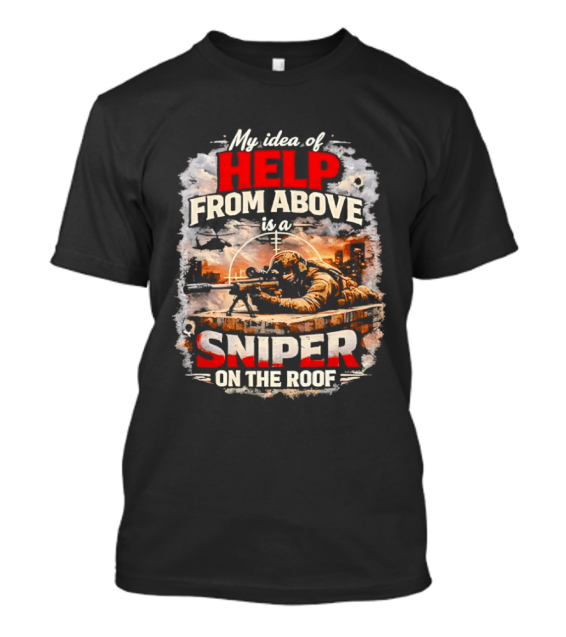 My Idea Of Help From Above Sniper On The Roof T-Shirt