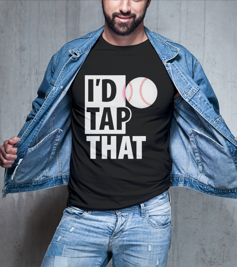 I'd Tap That Funny Baseball Humor T-Shirt