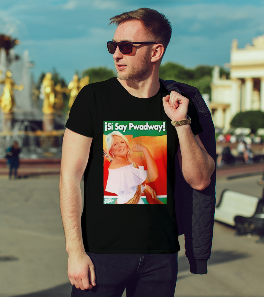 ¡Si Say Pwadway! Jill Biden T-Shirt