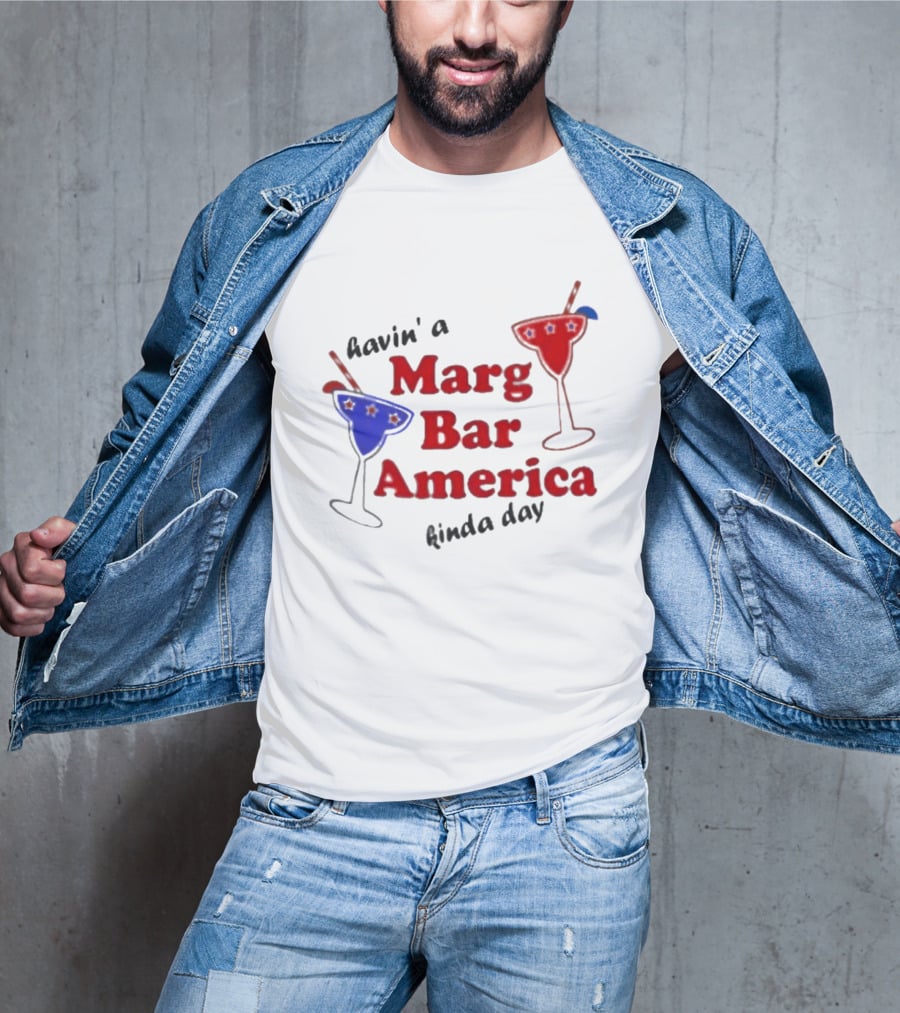 Havin' A Marg Bar America Kinda Day Margarita Drinks T-Shirt