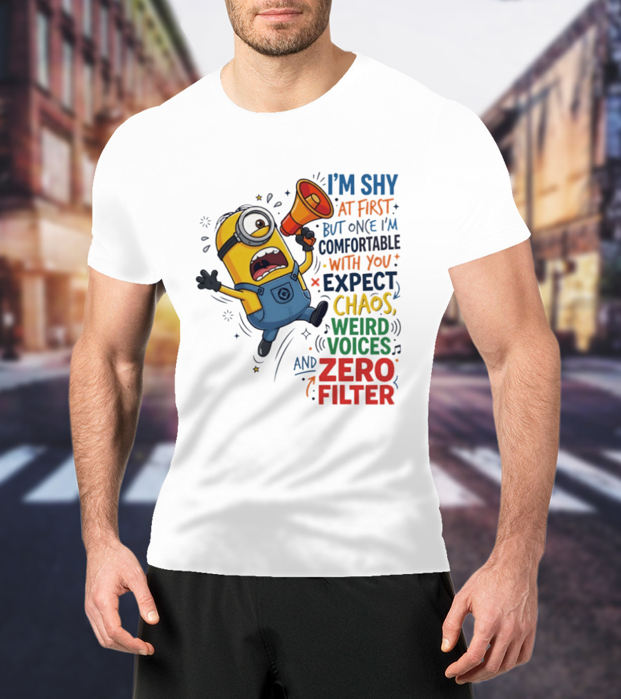 Minion I'm Shy At First But Once Comfortable Expect Chaos Weird Voices Zero Filter T-Shirt