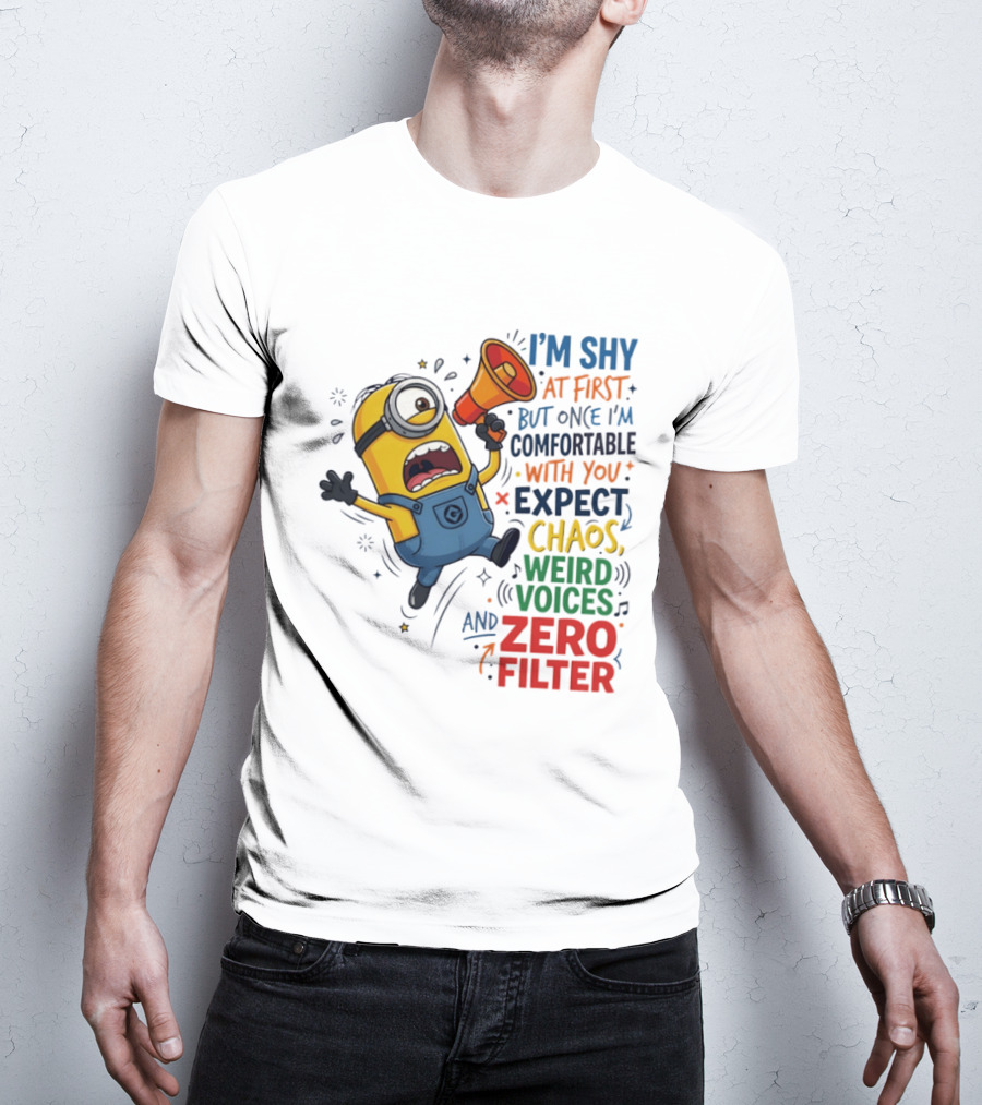 Minion I'm Shy At First But Once Comfortable Expect Chaos Weird Voices Zero Filter T-Shirt