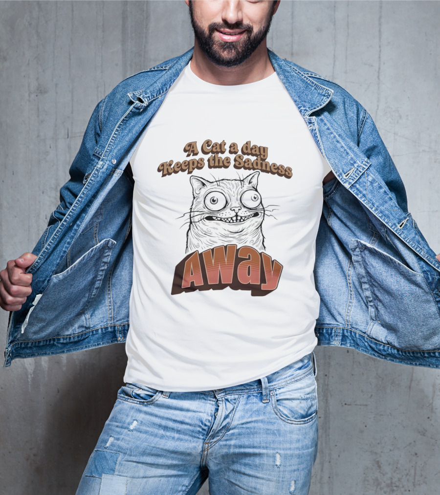 A Cat A Day Keeps The Sadness Away Funny Ugly Cat T-Shirt