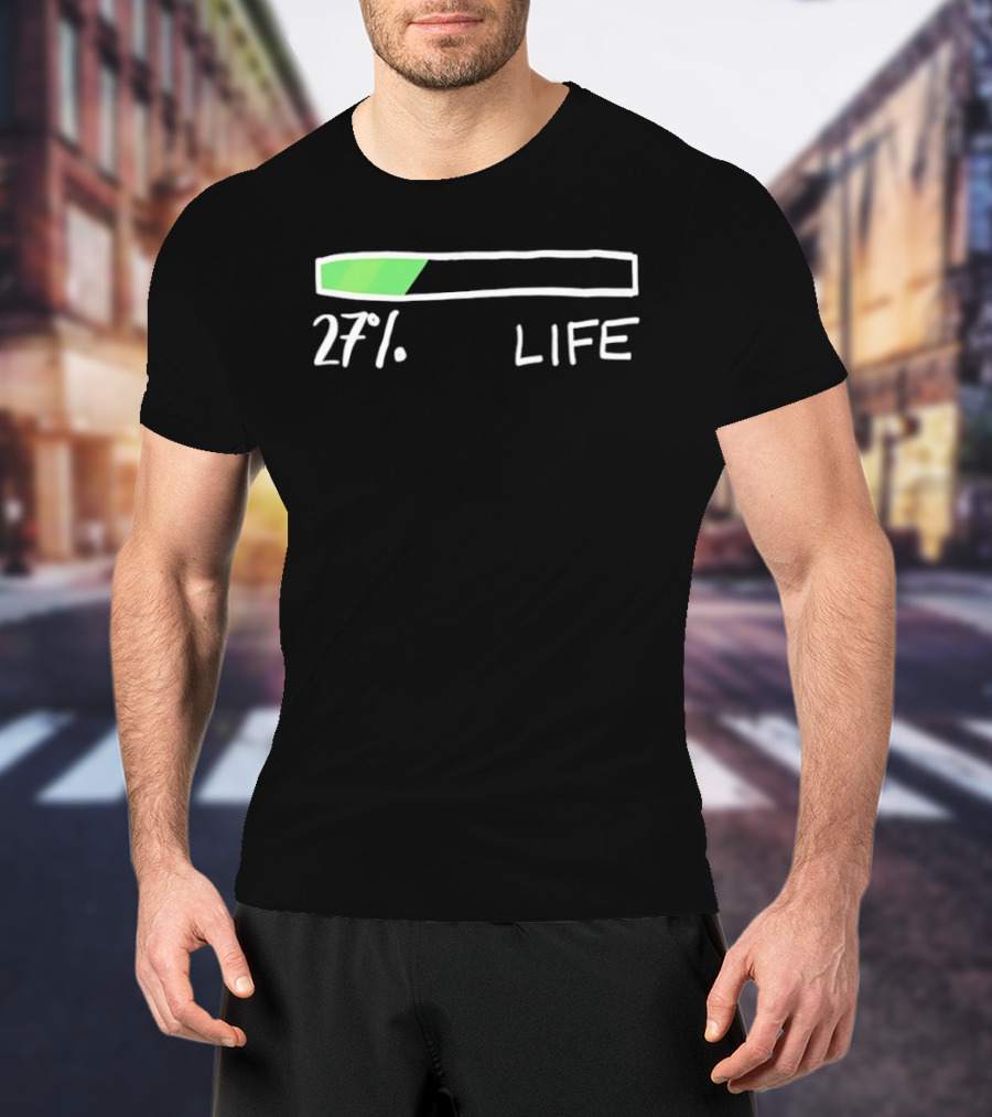27 Percent Life Loading Green Progress Bar T-Shirt