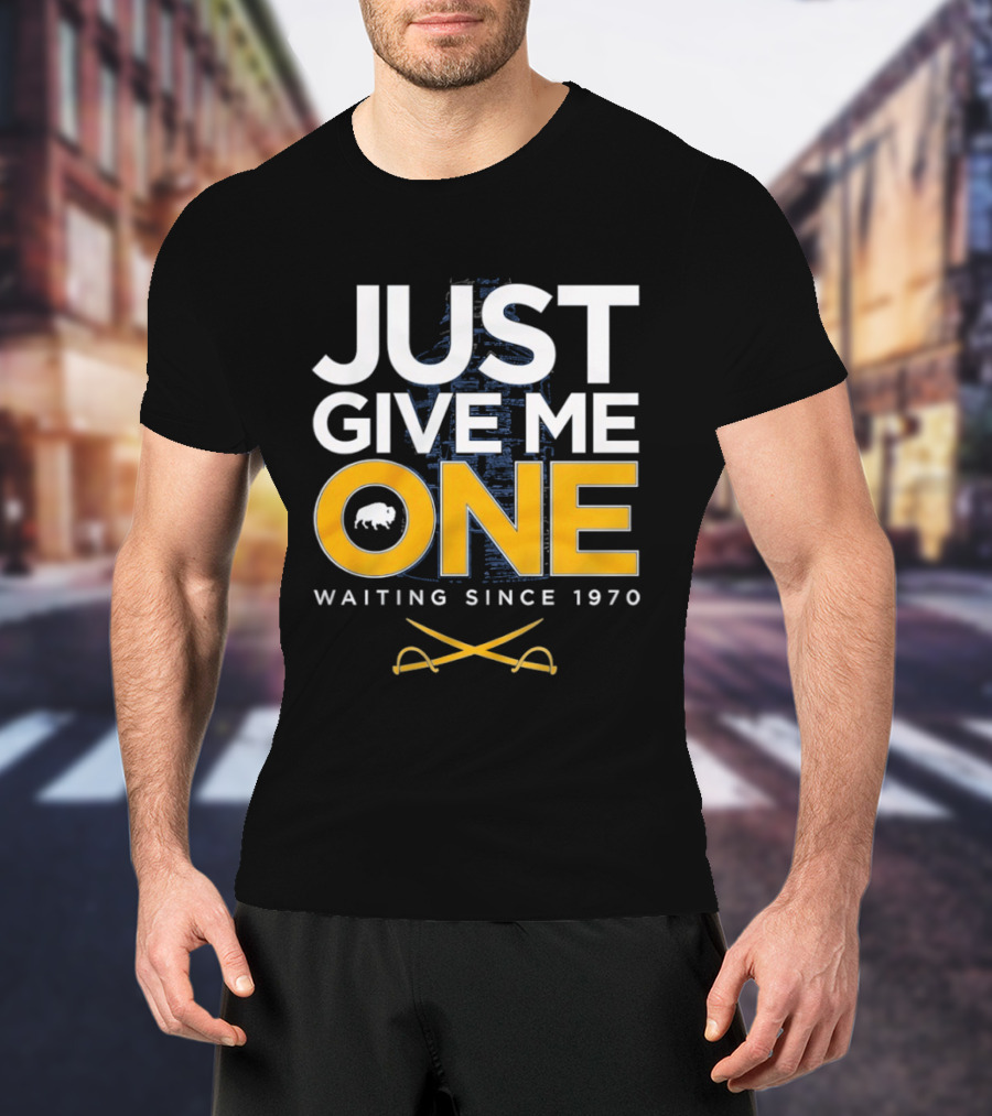 Just Give Me One Hockey Waiting Since 1970 Sabres Buffalo Crossed Sticks T-Shirt