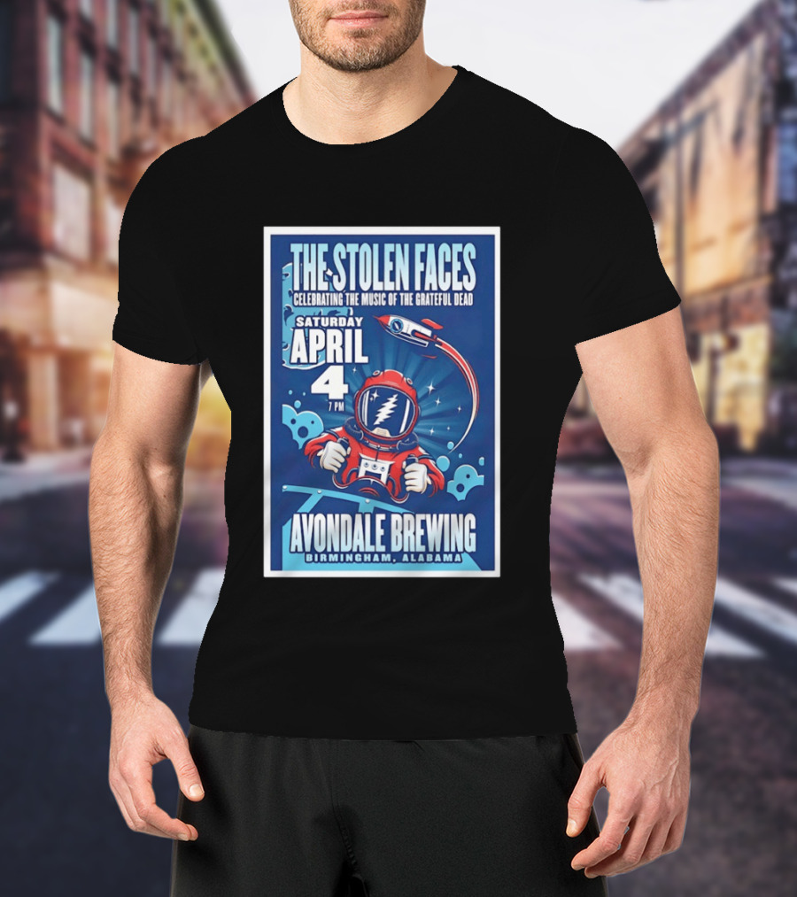 The Stolen Faces Celebrating The Music Of The Grateful Dead April 4 Avondale Brewing Birmingham AL T-Shirt