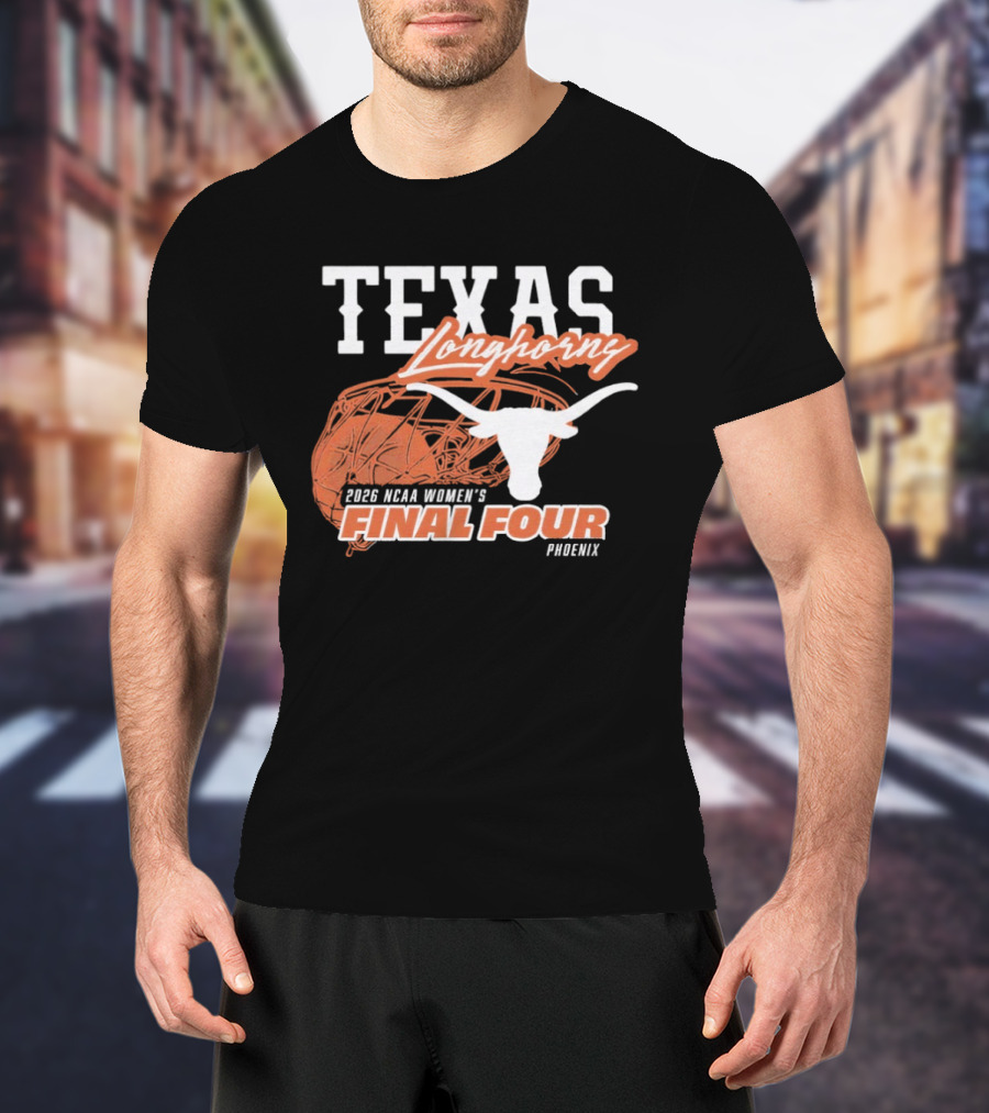 Texas Longhorns 2026 NCAA Women's Final Four Phoenix Basketball T-Shirt