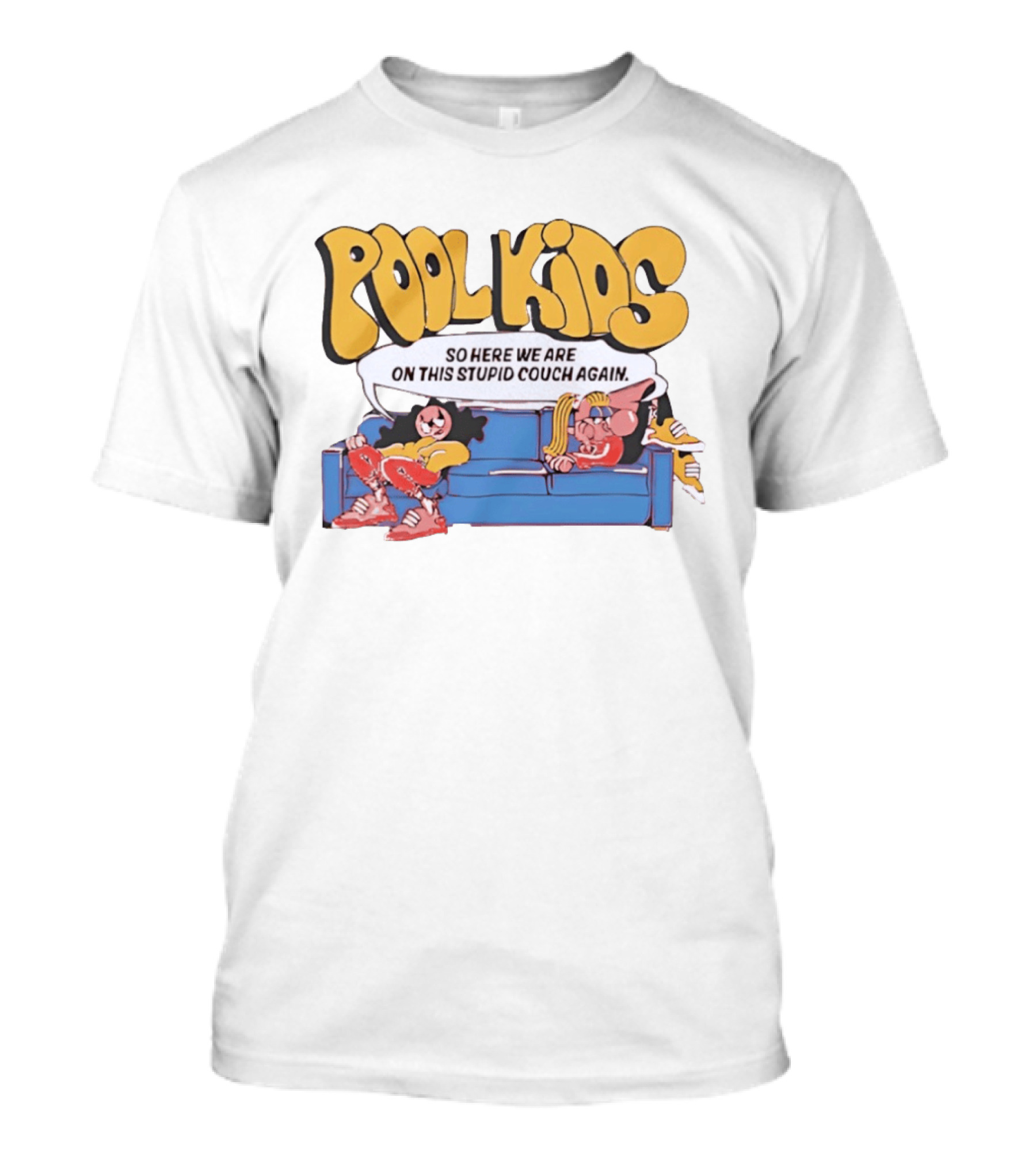 Pool Kids So Here We Are On This Stupid Couch Again T-Shirt