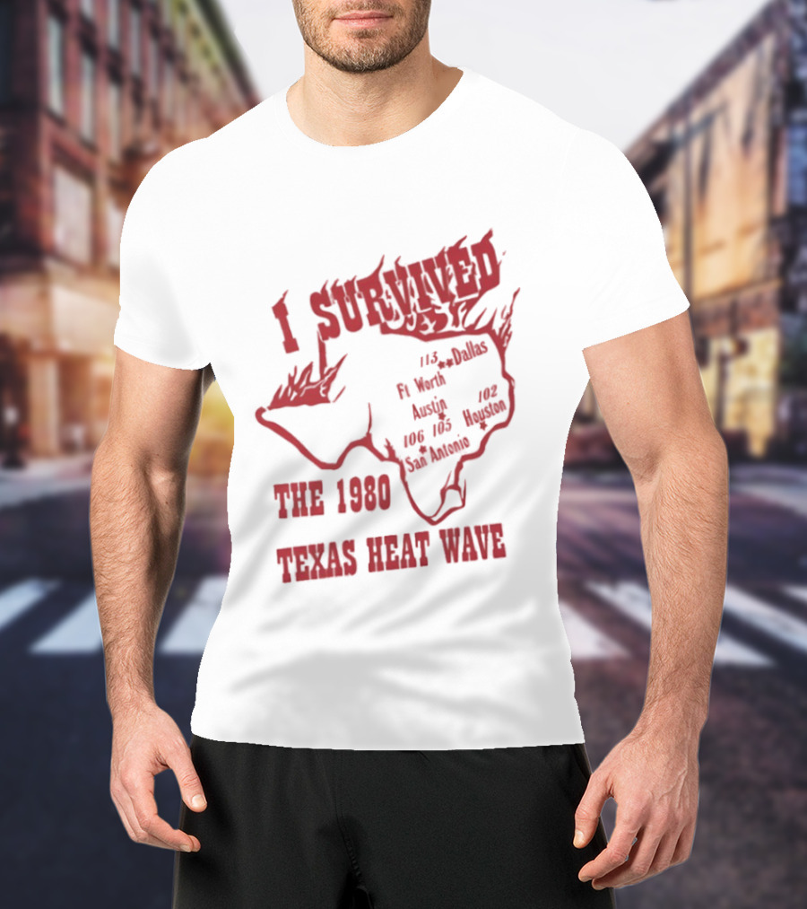 I Survived The 1980 Texas Heat Wave Texas Blazing Temperatures Map T-Shirt