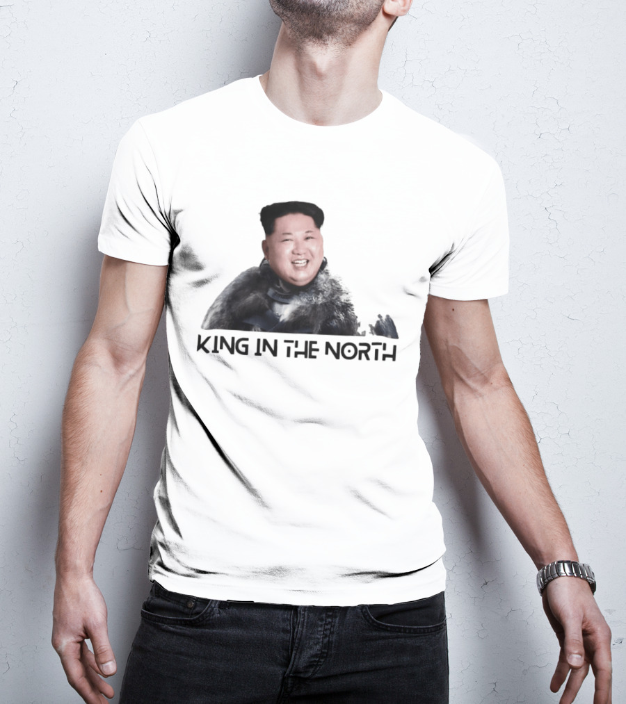 King In The North Kim Jong Un Political Humor T-Shirt
