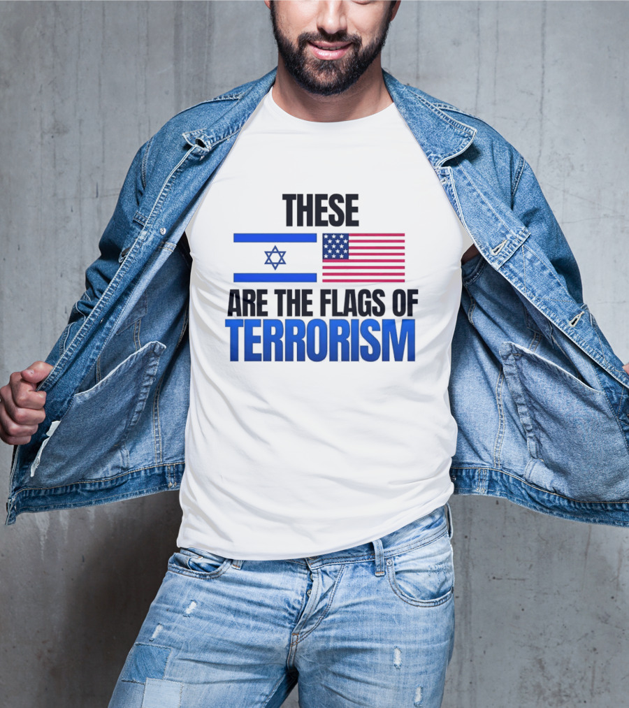 These Are The Flags Of Terrorism Israel X USA Flags T-Shirt