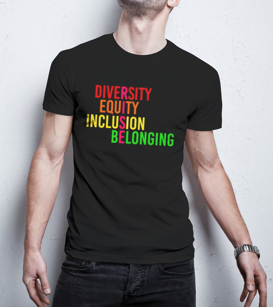 Diversity Equity Inclusion Belonging Rise Empowerment T-Shirt