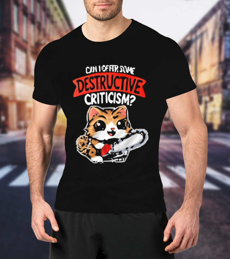 Cat Can I Offer Some Destructive Criticism Chainsaw Cat T-Shirt