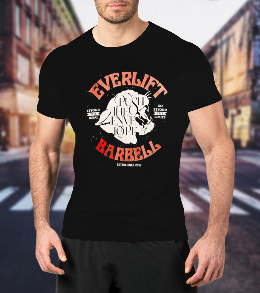 Everlift Barbell Push The Envelope Beyond The Ideal Go Beyond The Limits Established 2018 T-Shirt