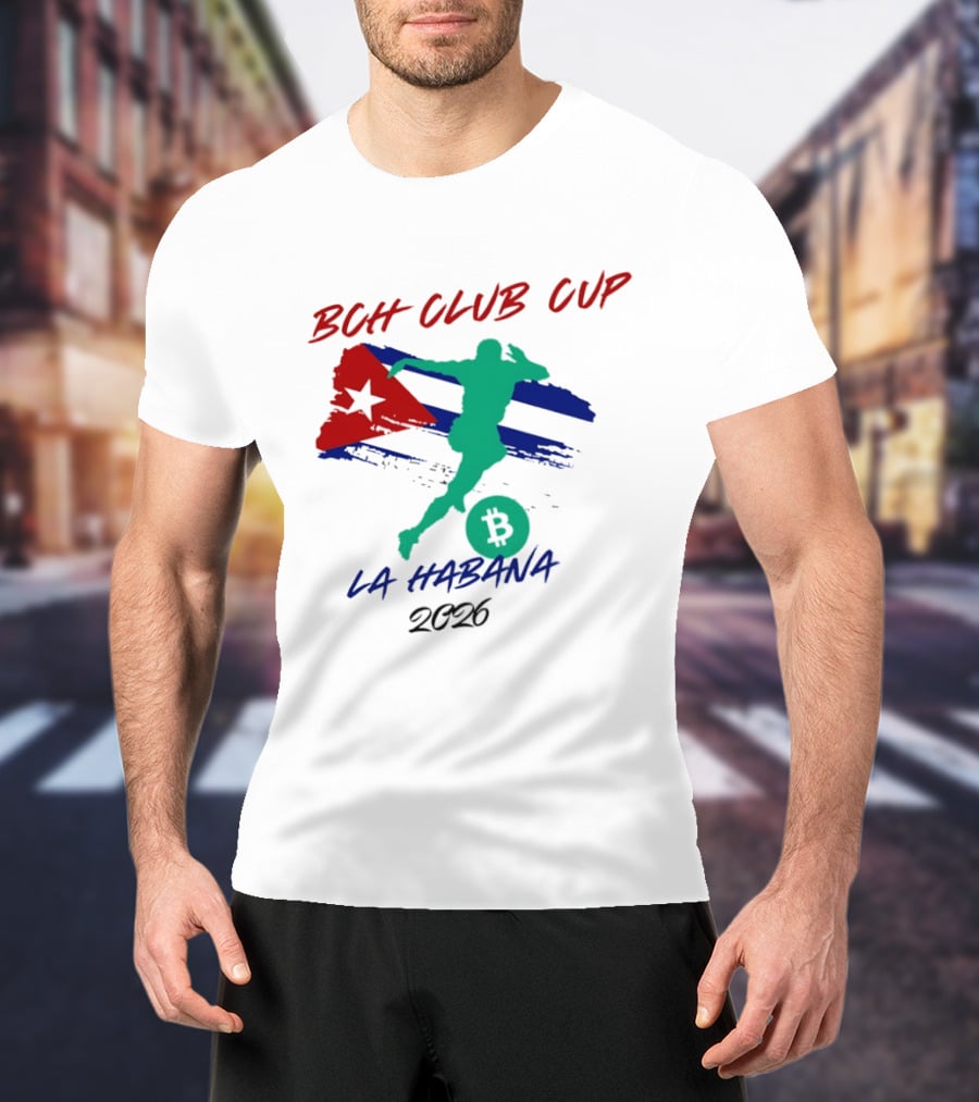 BCH Club Cup La Habana 2026 Soccer Event Cuba Flag Bitcoin T-Shirt