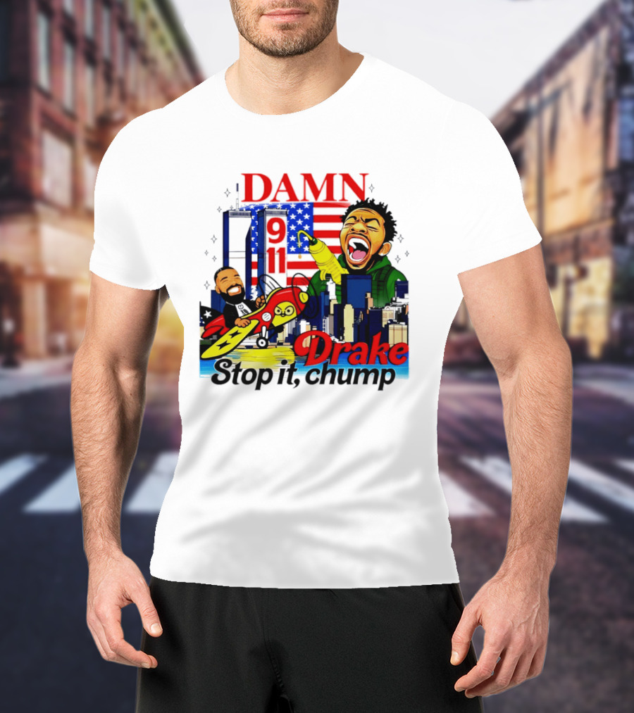 Damn Drake Stop It Chump 9 11 Skyline Cartoon Characters USA Flag T-Shirt