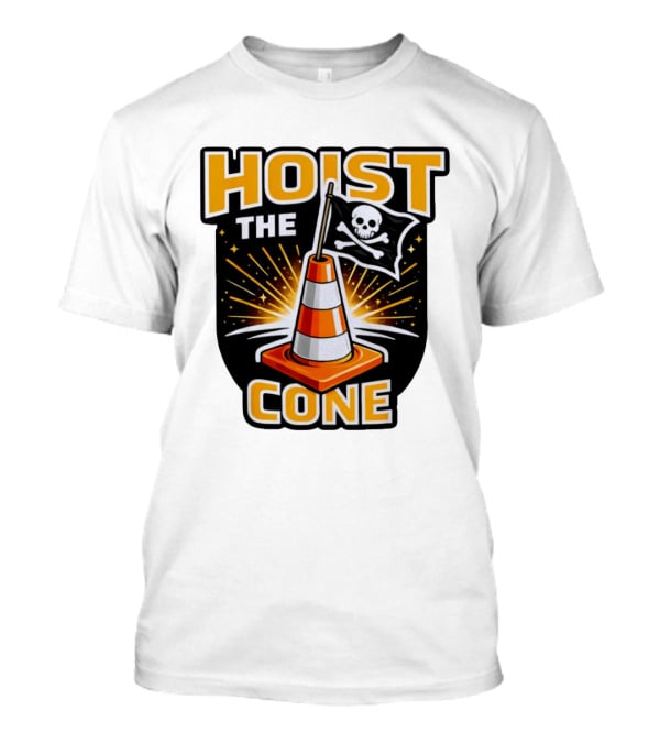 Hoist The Cone Pirate Flag Skull And Crossbones Traffic Cone T-Shirt