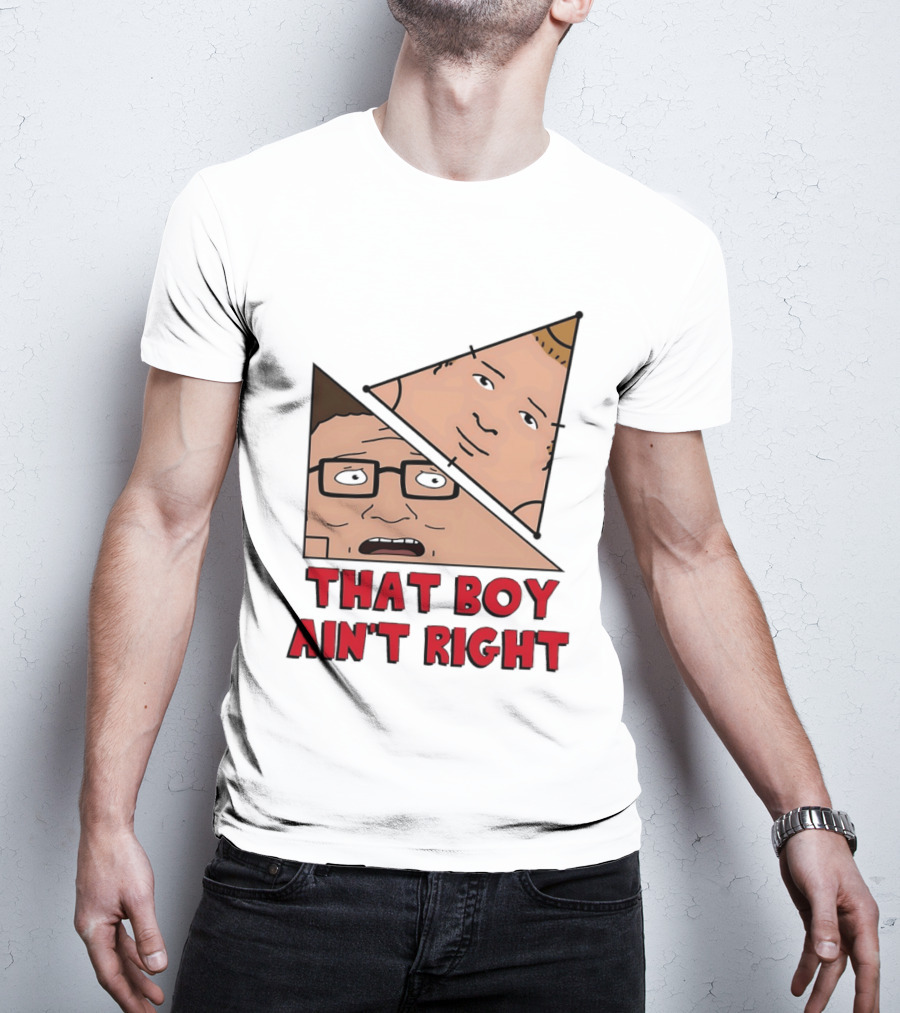 King Of The Hill Hank And Bobby Hill That Boy Ain't Right T-Shirt