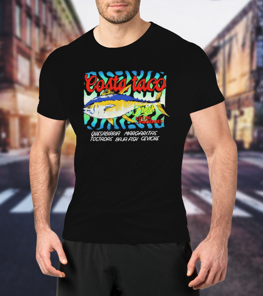 Costa Taco Fresh Quesabirria Margaritas Tostadas Baja Fish Ceviche Fiesta T-Shirt