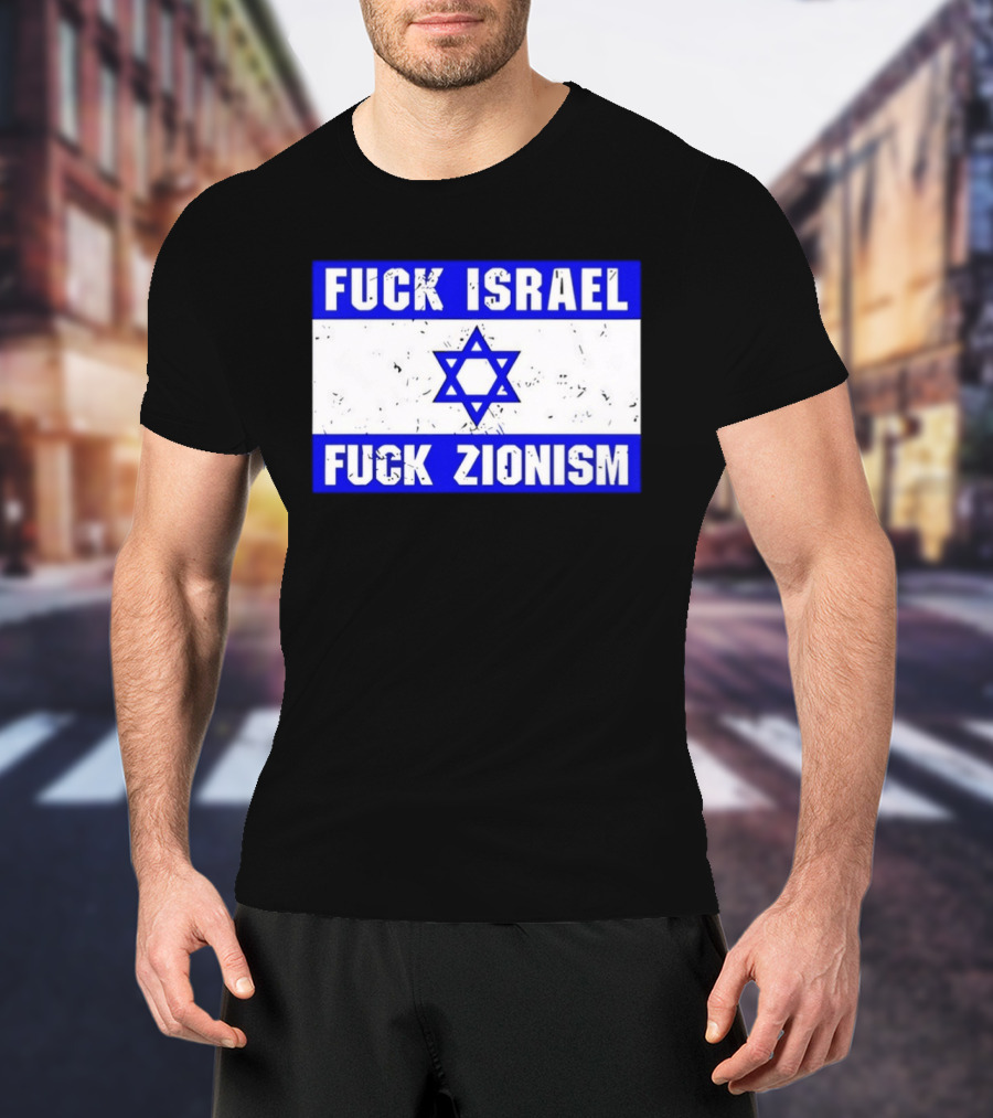 Fuck Israel Fuck Zionism Flag T-Shirt