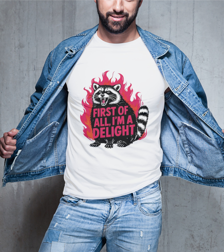 Angry Raccoon First Of All I'm A Delight Flaming T-Shirt