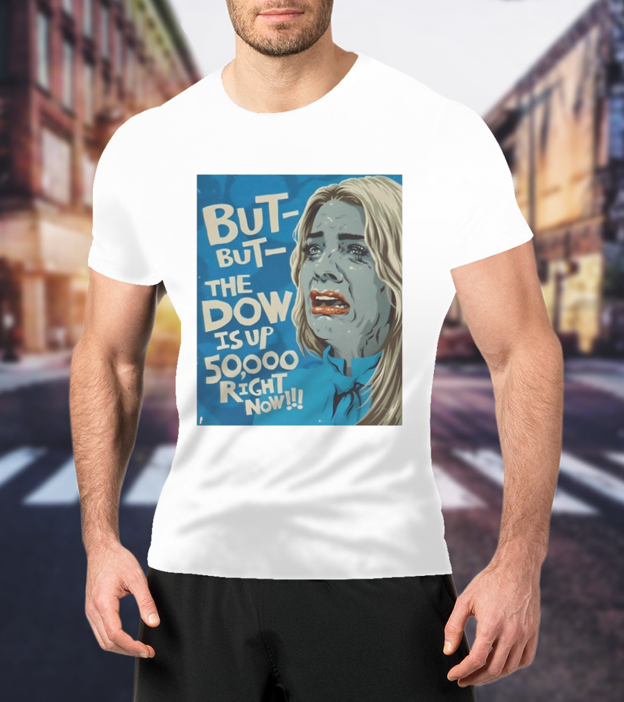 But But The Dow Is Up 50000 Right Now Comic Style Pop Art Expression T-Shirt