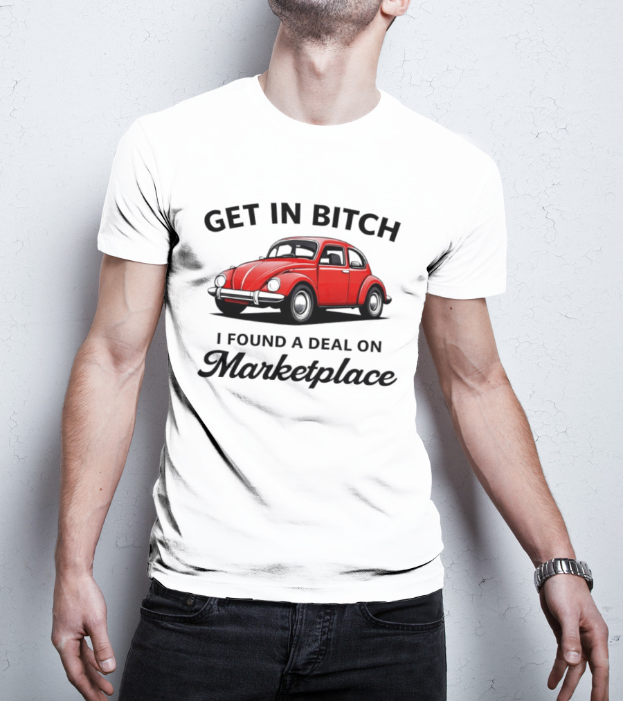 Get In Bitch I Found A Deal On Marketplace Vintage Red Car T-Shirt