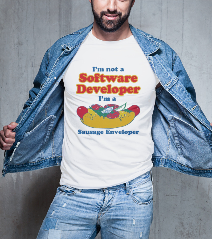 I'm Not A Software Developer I'm A Sausage Enveloper Hot Dog Humor T-Shirt
