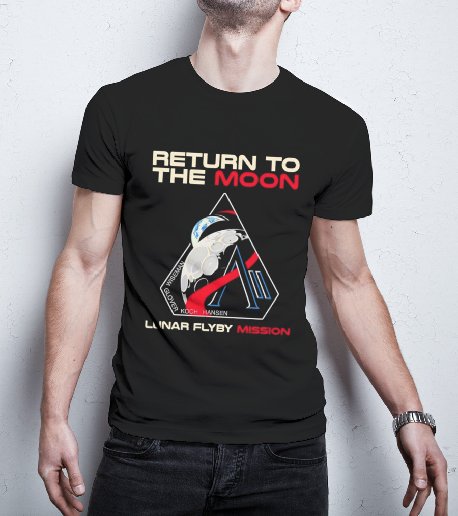 Artemis II Return To The Moon 2026 Wiseman Glover Koch Hansen Lunar Flyby Mission T-Shirt