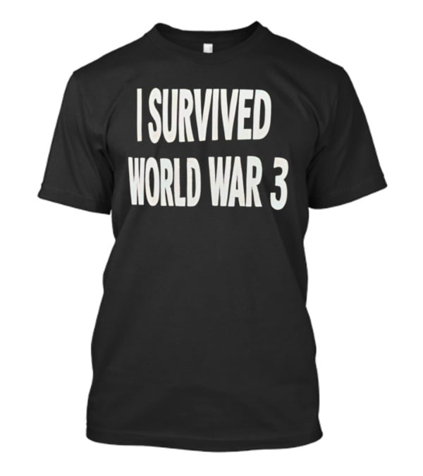 I Survived World War 3 T-Shirt