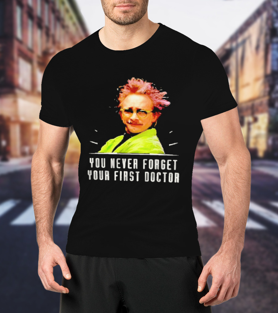 Dr Clayton Forrester You Never Forget Your First Doctor Memorable T-Shirt
