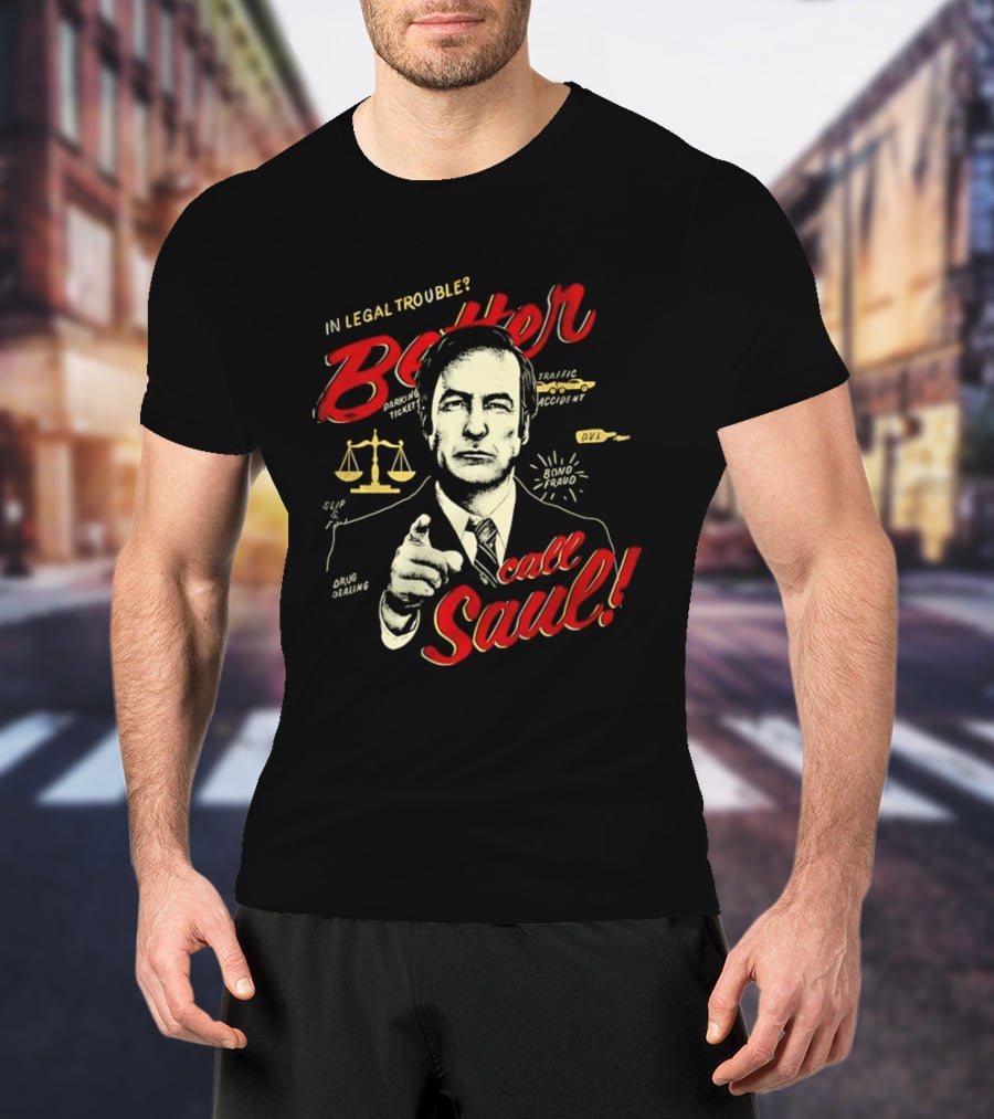 In Legal Trouble Better Call Saul Goodman Iconic Lawyer Series T-Shirt