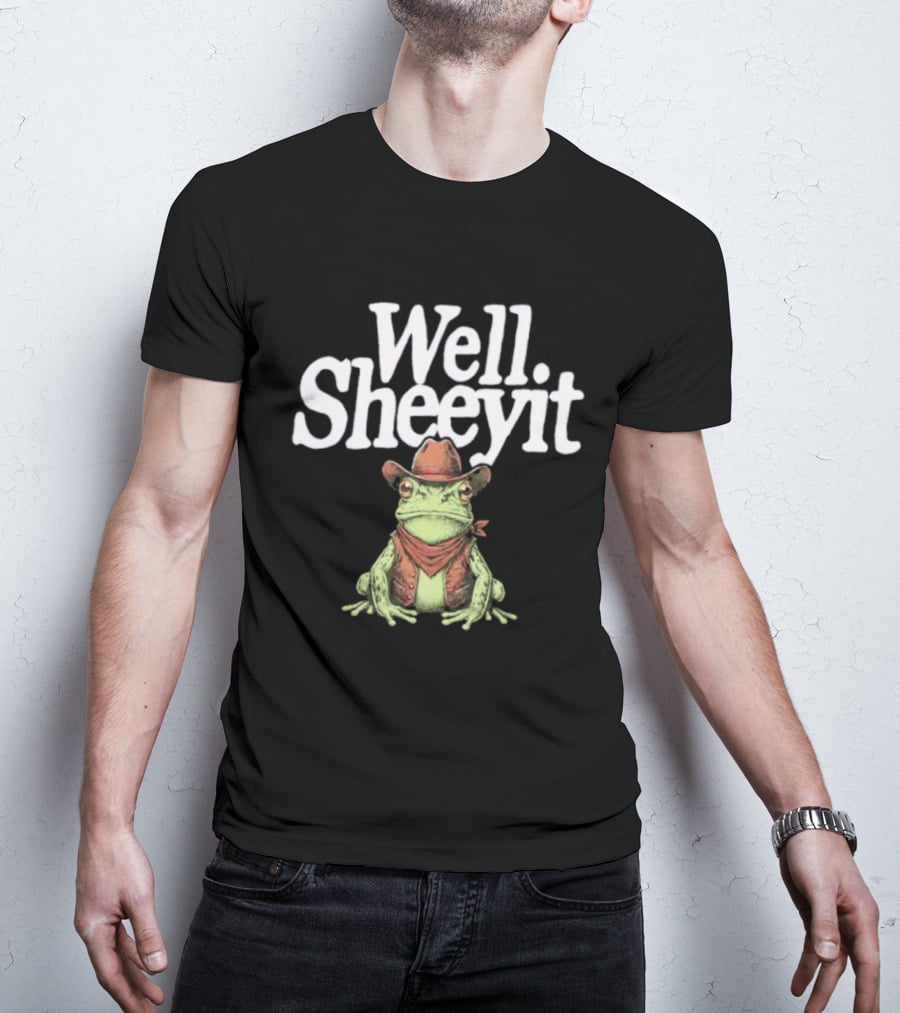 Well Sheeyit Cowboy Frog Country Humor Meme T-Shirt
