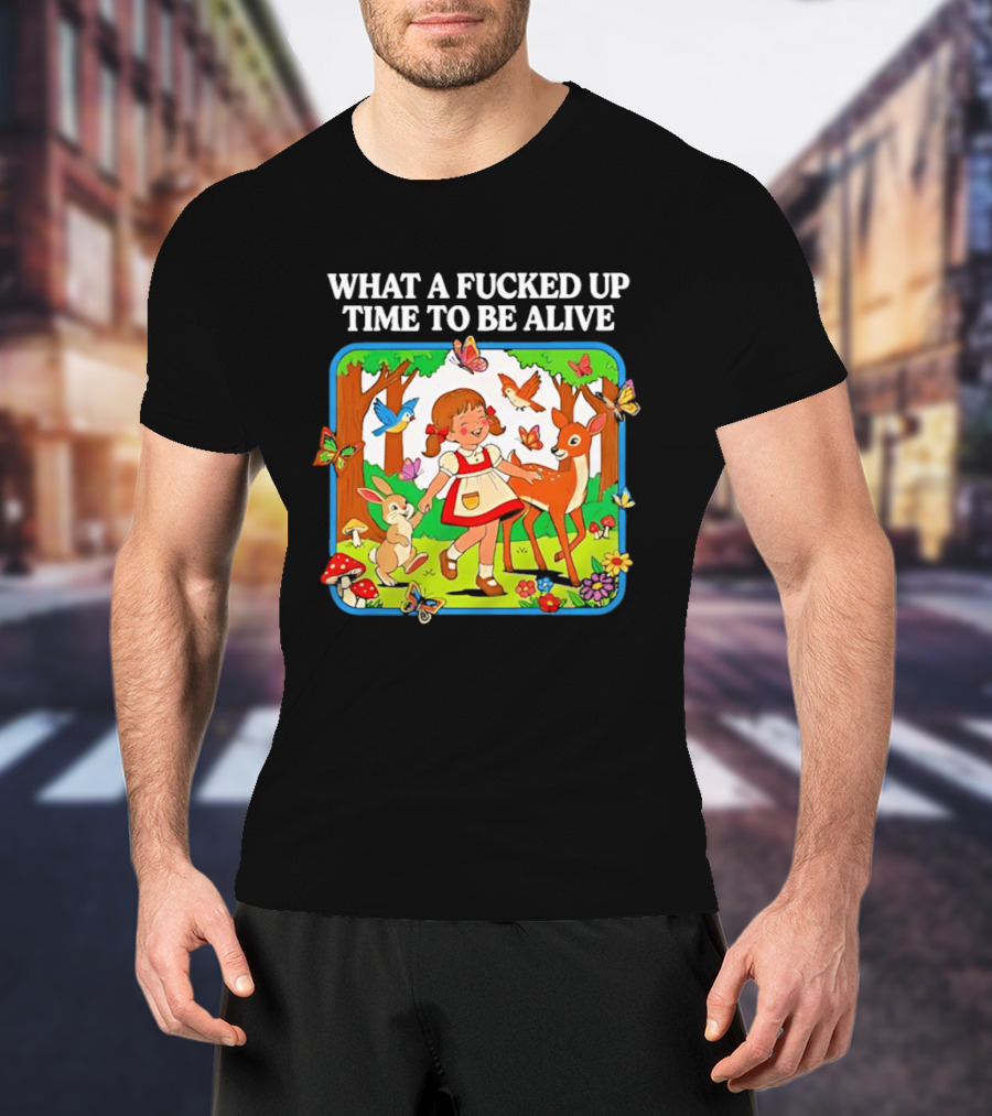 What A Fucked Up Time To Be Alive Whimsical Forest Creatures T-Shirt