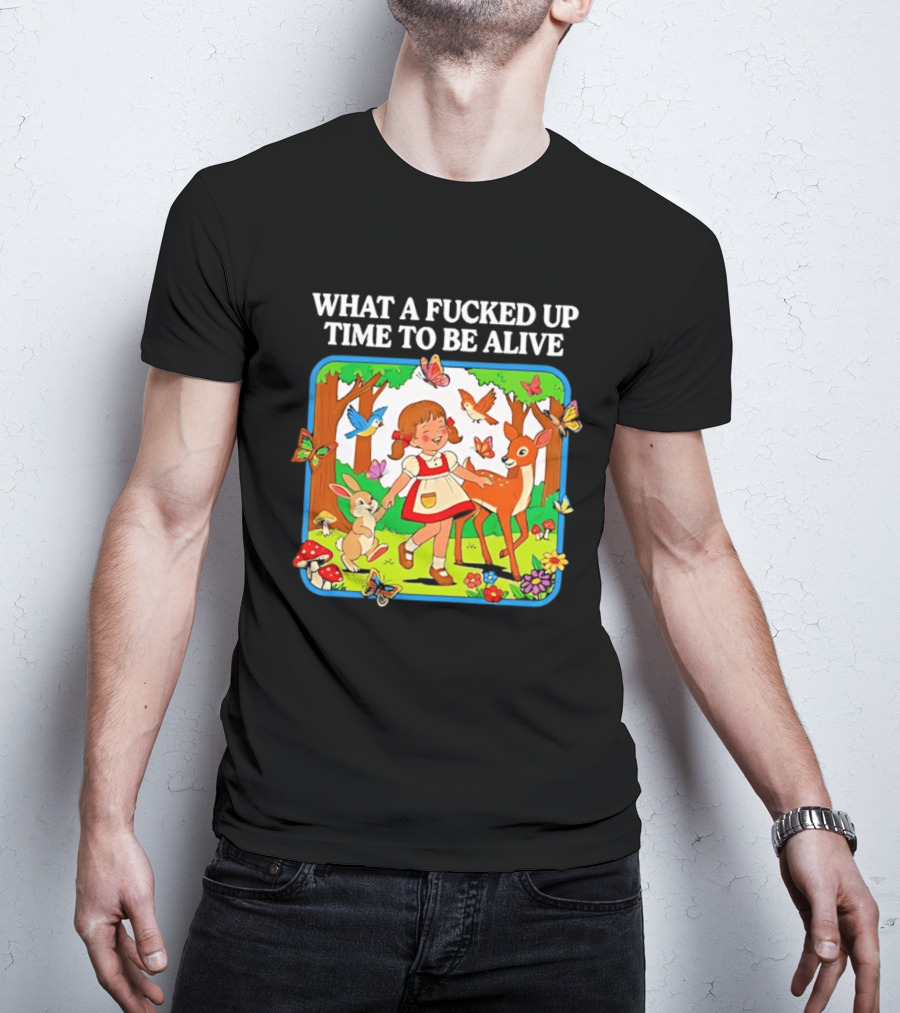 What A Fucked Up Time To Be Alive Whimsical Forest Creatures T-Shirt