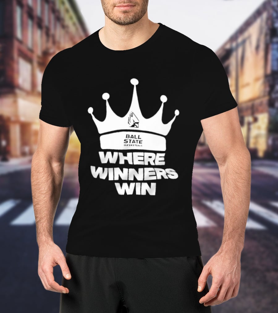 Ball State Where Winners Win Basketball Crown T-Shirt
